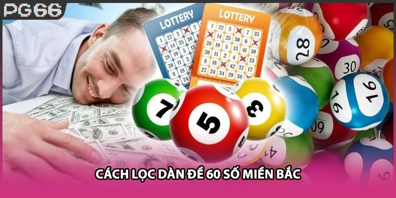 Cách lọc dàn đề 60 số miền bắc Cách lọc dàn đề 60 số miền bắc
