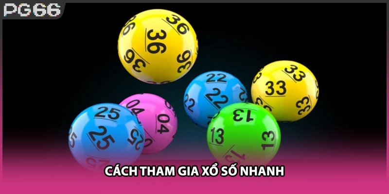 Cách tham gia xổ số nhanh Cách tham gia xổ số nhanh
