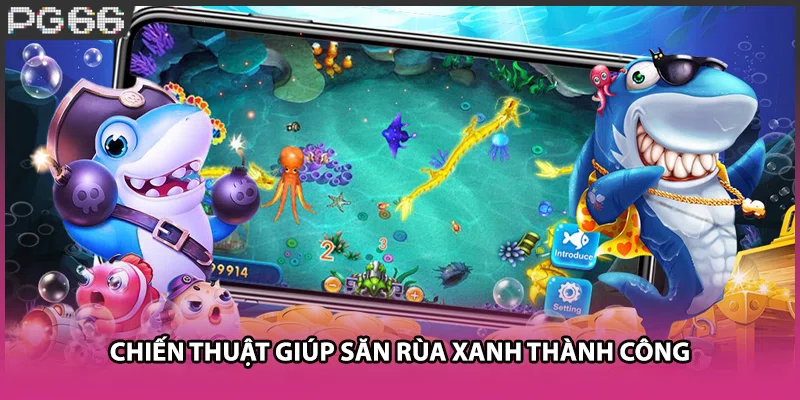 Chiến thuật giúp săn rùa xanh thành công Chiến thuật giúp săn rùa xanh thành công