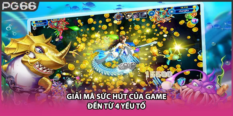 Giải mã sức hút của game đến từ 4 yếu tố Giải mã sức hút của game đến từ 4 yếu tố