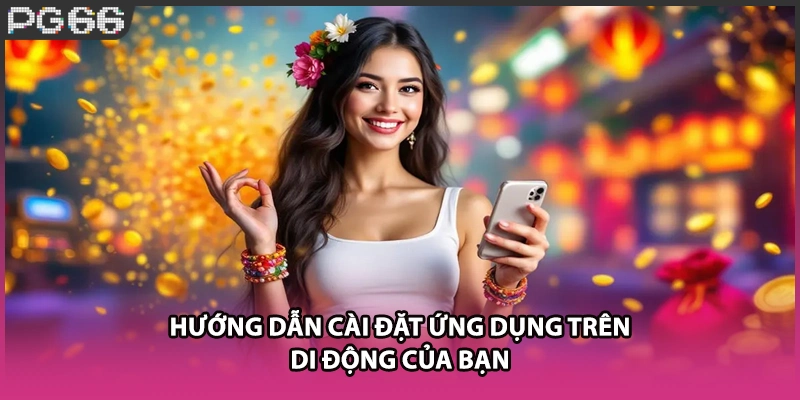 Hướng dẫn cài đặt ứng dụng trên di động của bạn Hướng dẫn cài đặt ứng dụng trên di động của bạn