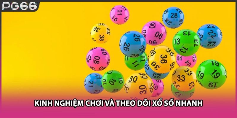 Kinh nghiệm chơi và theo dõi xố số nhanh Kinh nghiệm chơi và theo dõi xố số nhanh