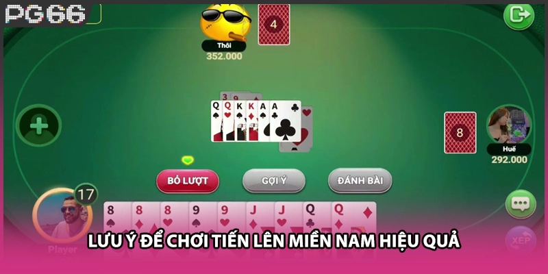 Lưu ý để chơi tiến lên miền Nam hiệu quả