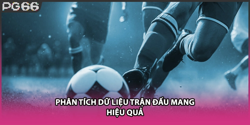Phân tích dữ liệu trận đấu mang hiệu quả Phân tích dữ liệu trận đấu mang hiệu quả