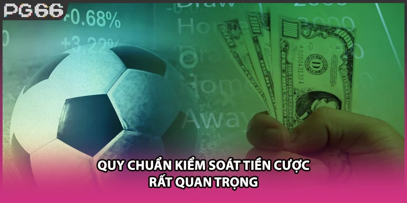 Quy chuẩn kiểm soát tiền cược rất quan trọng Quy chuẩn kiểm soát tiền cược rất quan trọng