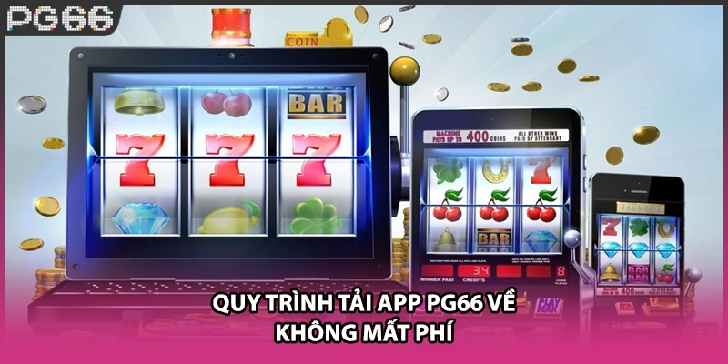 Quy trình tải app PG66 về không mất phí