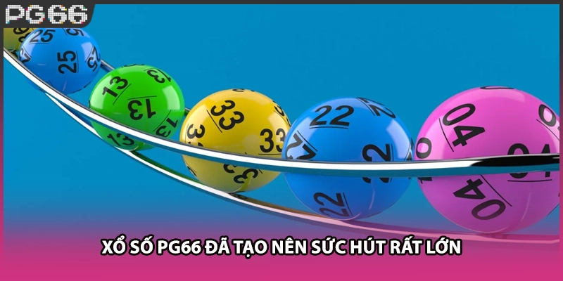Xổ số PG66 đã tạo nên sức hút rất lớn Xổ số PG66 đã tạo nên sức hút rất lớn